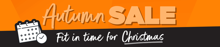 Autumn Sale Now On - Fit in time for Christmas